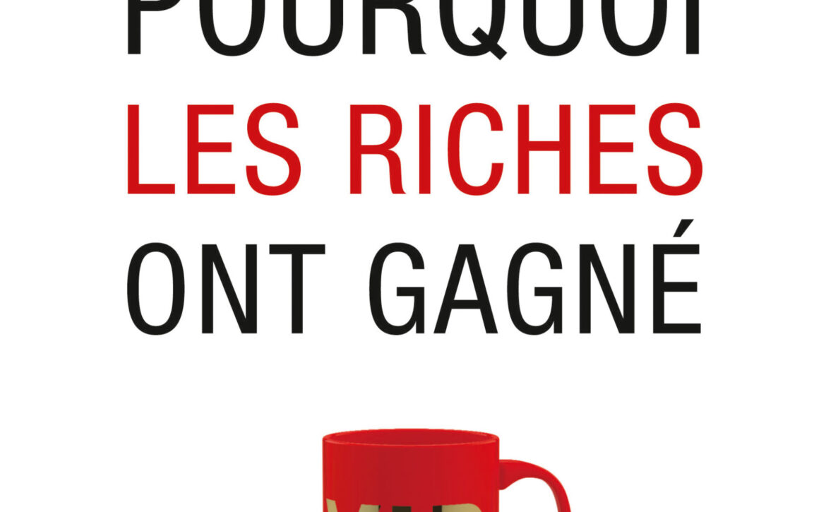 POURQUOI_LES_RICHES_ONT_GAGNE_Mise en page 1