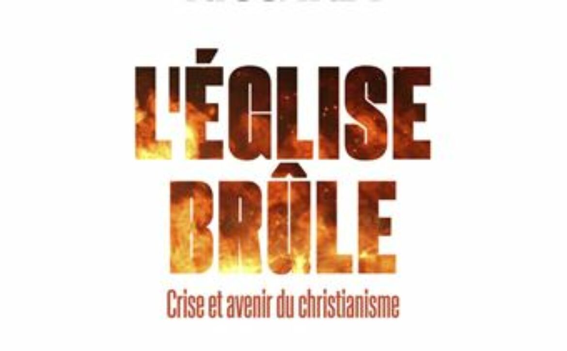 L-Eglise-brule-Crise-et-avenir-du-christianisme
