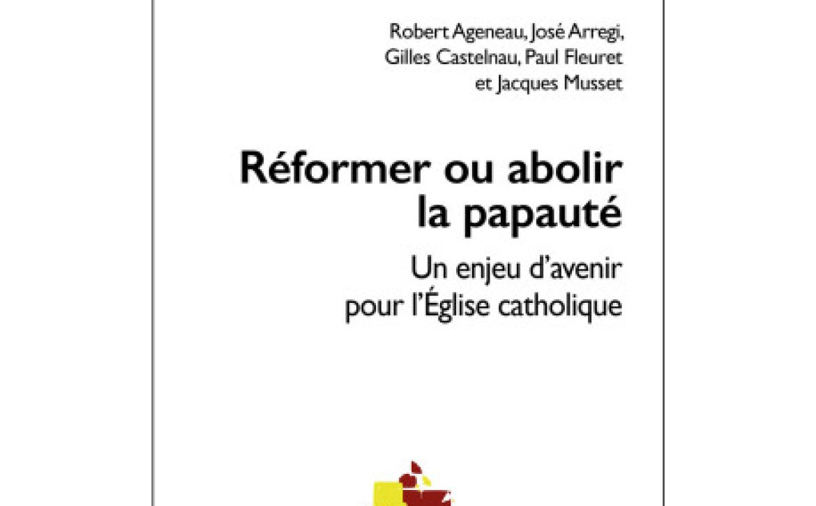 reformer-ou-abolir-la-papaute-un-enjeu-d-avenir-pour-l-eglise-catholique
