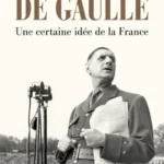 Échos sur « De Gaulle, une certaine idée de la France »